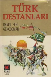 Türk Destanları: Bütün Eski ve Yeni Türk Destanları -