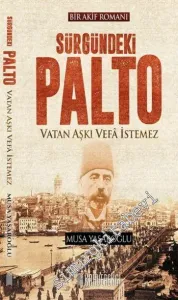 Sürgündeki Palto: Bir Akif Romanı - Vatan Aşkı Vefa İstemez -