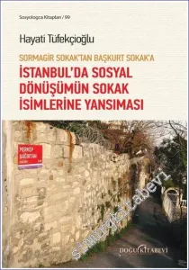Sormagir Sokak'tan Başkurt Sokak'a - İstanbul'da Sosyal Dönüşümün Sokak İsimlerine Yansıması - Sayı: 14      Aralık   2021