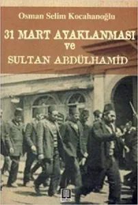 31 Mart Ayaklanması ve Sultan Abdülhamid