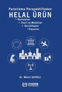 Pazarlama Perspektifinden HELAL ÜRÜN • Kavramlar • Teori ve Modeller • Sertifikalar • Pazarlar