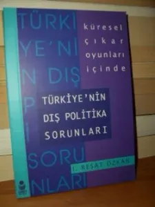 Küresel Çıkar Oyunları İçinde Türkiye'nin Dış Politika Sorunları