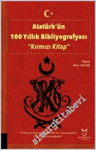 Atatürk'ün 100 Yıllık Bibliyografyası - Kırmızı Kitap -         2023
