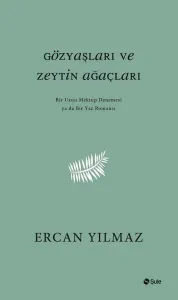 Gözyaşları ve Zeytin Ağaçları; Bir Uzun Mektup Denemesi ya da Yaz Romansı