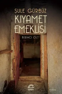 Kıyamet Emeklisi;Birinci Cilt