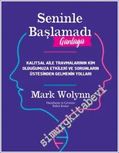 Seninle Başlamadı Günlüğü : Kalıtsal Aile Travmalarının Kim Olduğumuza Etkileri ve Sorunların Üstesinden Gelmenin Yolları -         2022