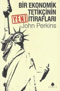 Bir Ekonomik Tetikçinin Yeni İtirafları