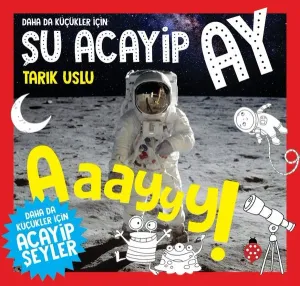 Daha Da Küçükler İçin Şu Acayip Ay