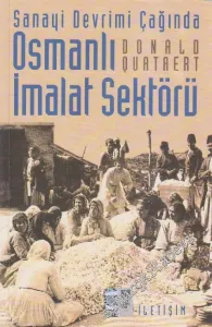 Sanayi Devrimi Çağında Osmanlı İmalat Sektörü  -        2021