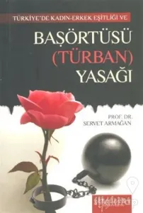 Türkiye'de Kadın - Erkek Eşitliği ve Başörtüsü (Türban) Yasağı