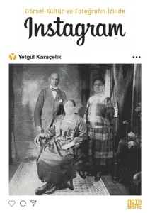 Görsel Kültür Ve Fotoğrafın İzinde Instagram