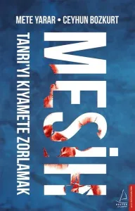 Mesih; Tanrı'yı Kıyamete Zorlamak