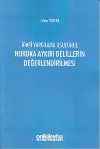 İdari Yargılama Usulünde Hukuka Aykırı Delillerin Değerlendirilmesi