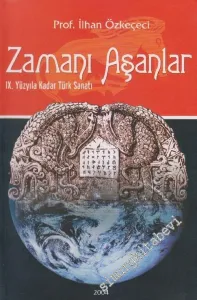 Zamanı Aşanlar: 19. Yüzyıla Kadar Türk Sanatı -        2004