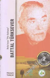 Battal Türksever: Bolu'nun “Pir Sultanı” CİLTLİ -        2017