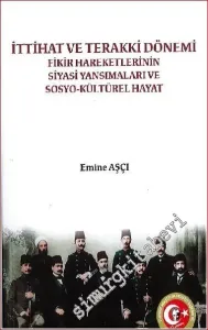 İttihat ve Terakki Dönemi Fikir Hareketlerinin Siyasi Yansımaları ve Sosyo - Kültürel Hayat -