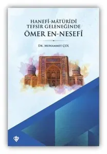 Hanefi Matüridi Tefsir Geleneğinde Ömer En - Nesefi