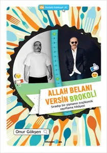 Allah Belanı Versin Brokoli; Sıradışı bir şişmanın trajikomik zayıflama hikayesi