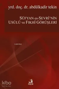 Süfyan Es-Sevri'nin Usülü Ve Fıkhi Görüşleri