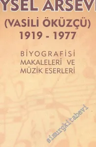 Gagavuz Kompozitörü Müzikoloğu ve Folklorcusu: Veysel Arseven - Vasili Öküzçü 1919-1977 - Biyografisi, Makaleleri ve Müzik Eserleri -