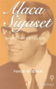 Alaca Siyaset Siyasi Hikayeler