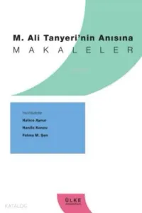 Makaleler; M.Ali Tanyeri'nin Anısına