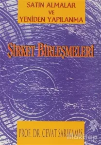 Şirket Birleşmeleri Satın Almalar ve Yeniden Yapılanma