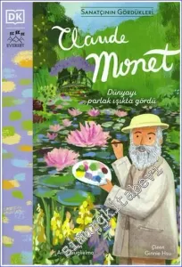 Claude Monet: Dünyayı Parlak Işıkta Gördü -