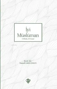 İyi Müslüman ;33 Hadis 33 Yorum