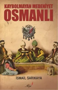 Kaybolmayan Medeniyet Osmanlı