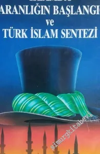 İslamda Karanlığın Başlangıcı ve Türk İslam Sentezi -        1991