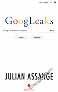 Googleaks: Google Wikileaks Çatışması -