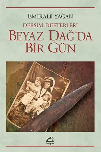 Beyaz Dağ'da Bir Gün; Dersim Defterleri