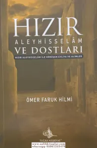 Hızır Aleyhisselam ve Dostları Hızır A.S. ile Görüşen Evliya ve Alimler