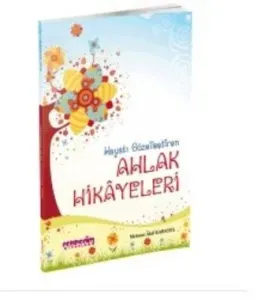 Hayatı Güzelleştiren Ahlak Hikayeleri