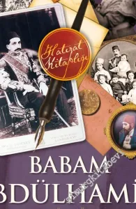 Babam Abdülhamit: Saray ve Sürgün Günleri -