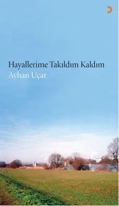 Hayallerime Takıldım Kaldım