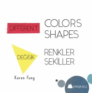 Different Colors - Different Shapes / Değişik Renkler - Değişik Şekiller