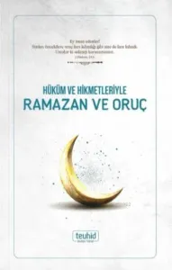 Hüküm ve Hikmetleriyle Ramazan ve Oruç