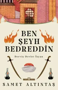 Ben Şeyh Bedreddin; Derviş – Devlet – İsyan