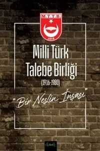 Milli Türk Talebe Birliği (1916-1980) (Ciltli);Bir Neslin İnşası