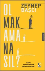 OLMAK AMA NASIL