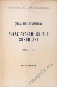 Çağdaş Türk Tiyatrosunda Ahlak Ekonomi Kültür Sorunları ( 1923 - 1970 ) -