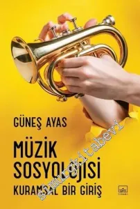 Müzik Sosyolojisi - Kuramsal Bir Giriş -