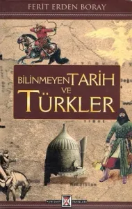 Bilinmeyen Tarih ve Türkler