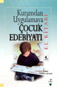 Kuramdan Uygulamaya Çocuk Edebiyatı El Kitabı