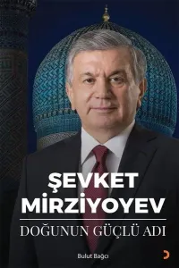 Şevket Mirziyoyev - Doğunun Güçlü Adı