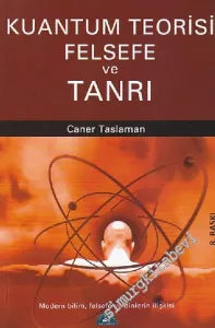 Kuantum Teorisi Felsefe ve Tanrı: Modern Bilim, Felsefe ve Dinlerin İlişkisi -