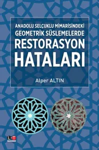 Anadolu Selçuklu Mimarisindeki Geometrik Süslemelerde Restarasyon Hataları