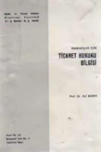Bankacılar İçin Ticaret Hukuku Bilgisi